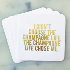 I DIDN'T CHOOSE THE CHAMPAGNE Coasters set of 4